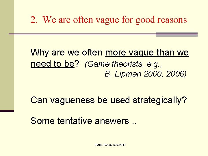 2. We are often vague for good reasons Why are we often more vague