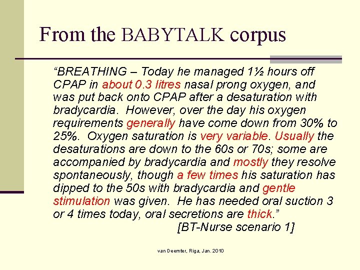 From the BABYTALK corpus “BREATHING – Today he managed 1½ hours off CPAP in