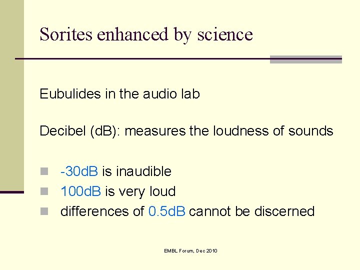 Sorites enhanced by science Eubulides in the audio lab Decibel (d. B): measures the