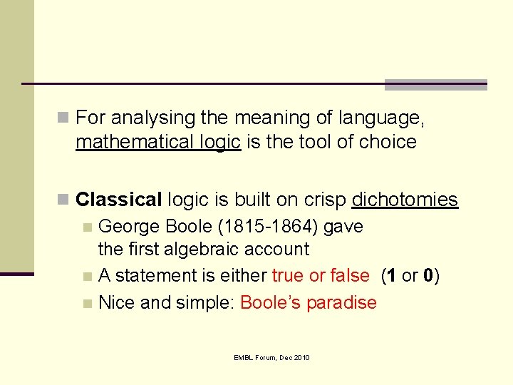 n For analysing the meaning of language, mathematical logic is the tool of choice