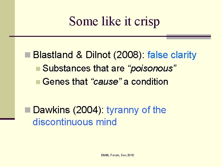 Some like it crisp n Blastland & Dilnot (2008): false clarity n Substances that