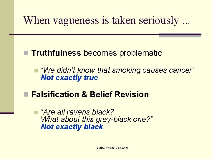 When vagueness is taken seriously. . . n Truthfulness becomes problematic n “We didn’t