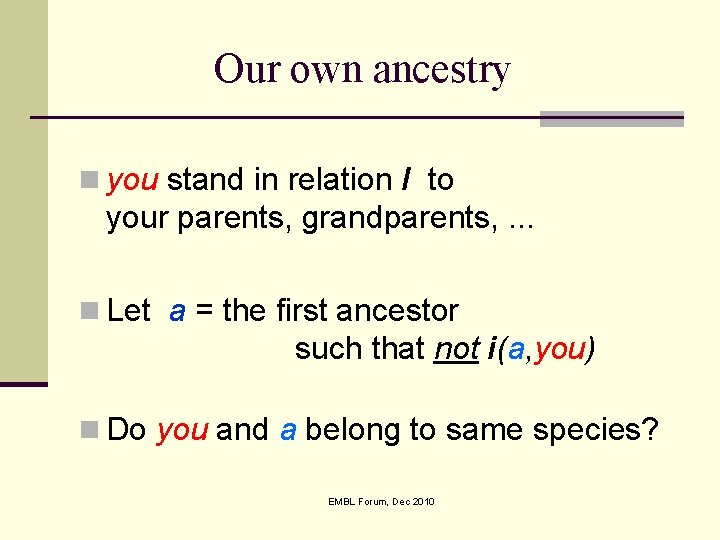 Our own ancestry n you stand in relation I to your parents, grandparents, .