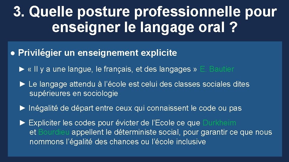 3. Quelle posture professionnelle pour enseigner le langage oral ? ● Privilégier un enseignement