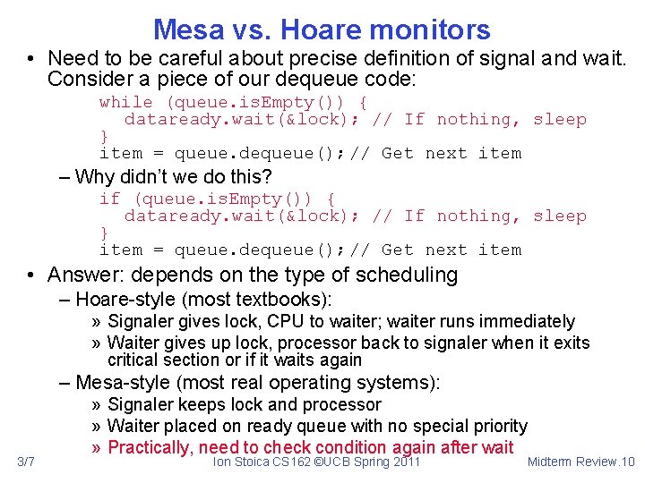 Mesa vs. Hoare monitors • Need to be careful about precise definition of signal