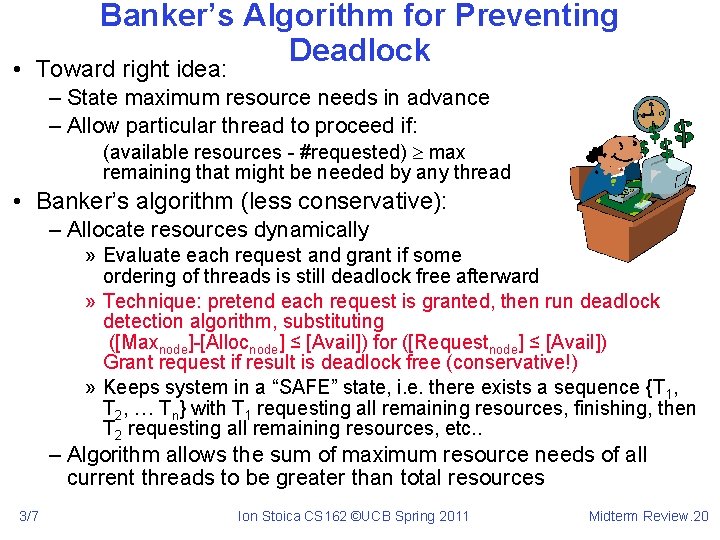 Banker’s Algorithm for Preventing Deadlock • Toward right idea: – State maximum resource needs