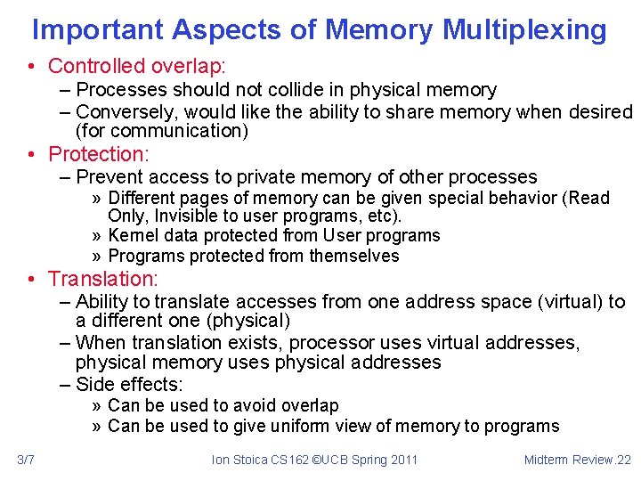 Important Aspects of Memory Multiplexing • Controlled overlap: – Processes should not collide in