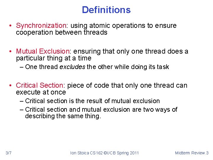 Definitions • Synchronization: using atomic operations to ensure cooperation between threads • Mutual Exclusion: