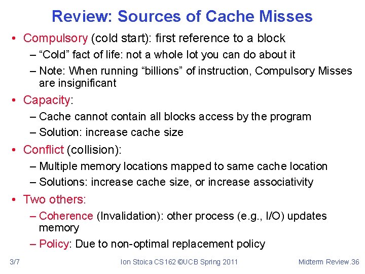 Review: Sources of Cache Misses • Compulsory (cold start): first reference to a block