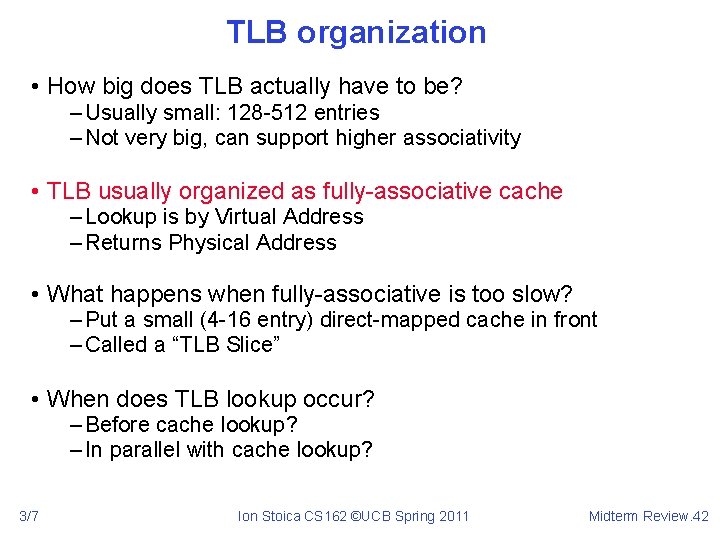 TLB organization • How big does TLB actually have to be? – Usually small: