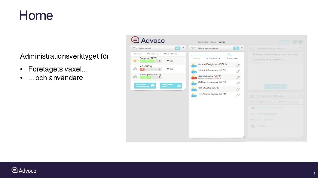 Home Administrationsverktyget för • Företagets växel… • …och användare 2 