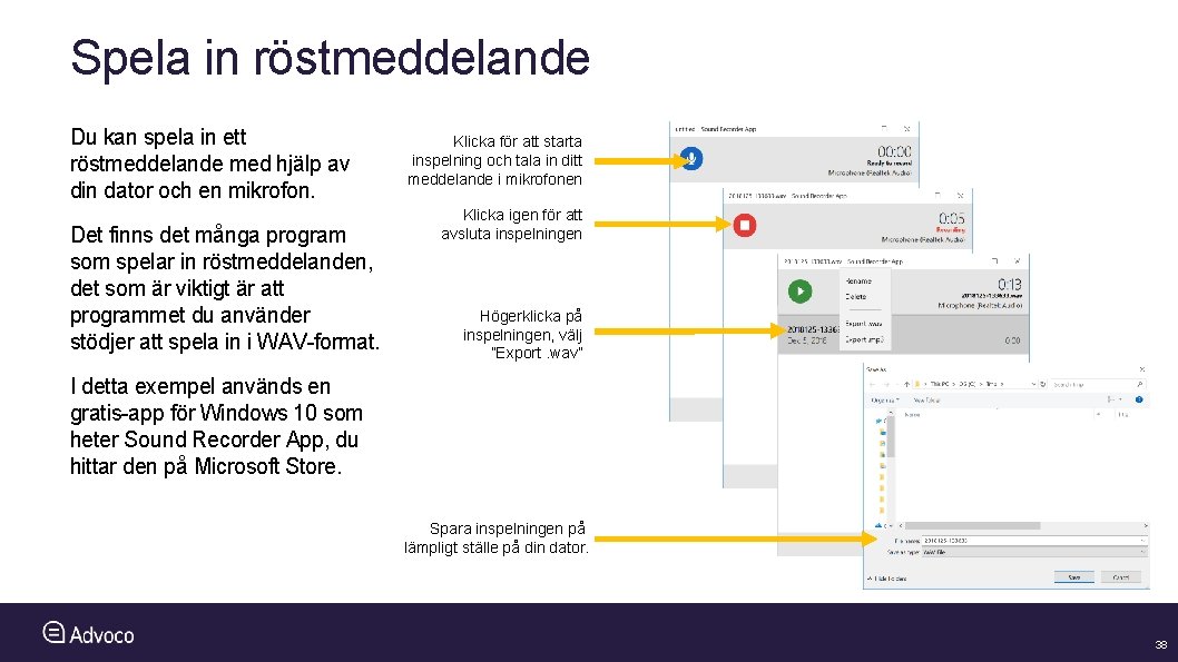 Spela in röstmeddelande Du kan spela in ett röstmeddelande med hjälp av din dator