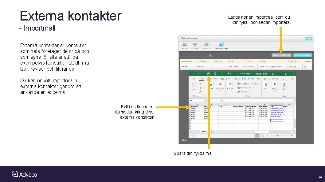 Externa kontakter Ladda ner en importmall som du kan fylla i och sedan importera.