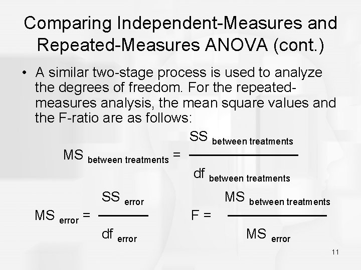 Comparing Independent-Measures and Repeated-Measures ANOVA (cont. ) • A similar two-stage process is used