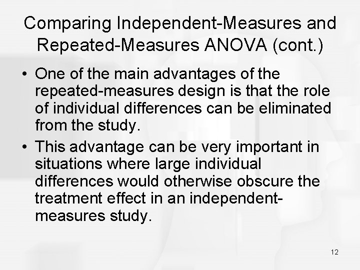 Comparing Independent-Measures and Repeated-Measures ANOVA (cont. ) • One of the main advantages of