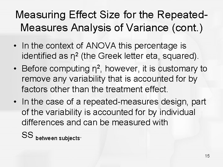 Measuring Effect Size for the Repeated. Measures Analysis of Variance (cont. ) • In