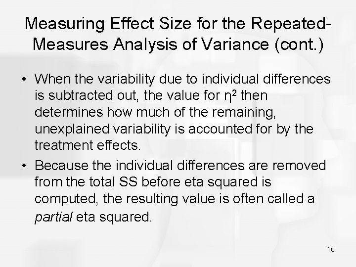 Measuring Effect Size for the Repeated. Measures Analysis of Variance (cont. ) • When