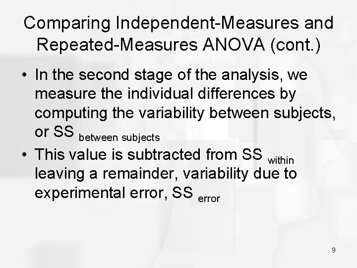Comparing Independent-Measures and Repeated-Measures ANOVA (cont. ) • In the second stage of the