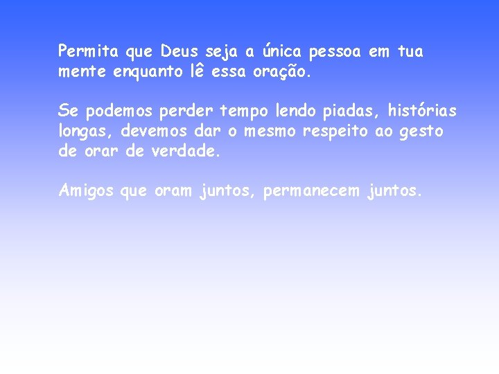 Permita que Deus seja a única pessoa em tua mente enquanto lê essa oração.