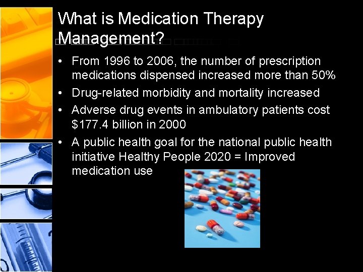 What is Medication Therapy Management? • From 1996 to 2006, the number of prescription