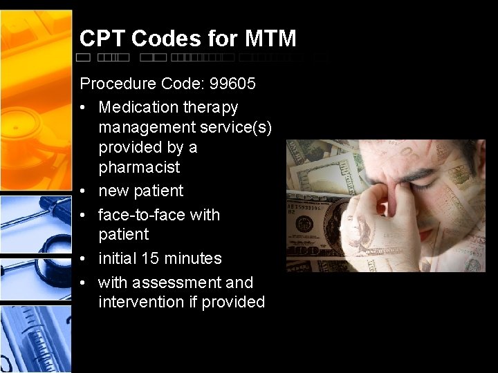 CPT Codes for MTM Procedure Code: 99605 • Medication therapy management service(s) provided by