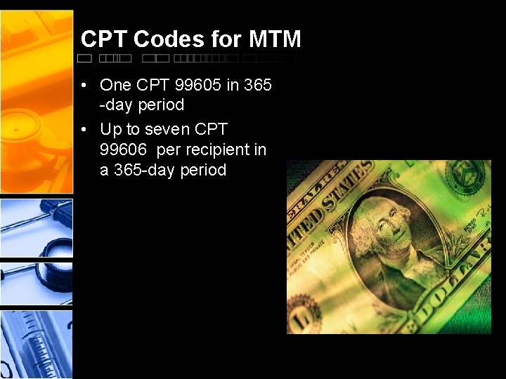 CPT Codes for MTM • One CPT 99605 in 365 -day period • Up