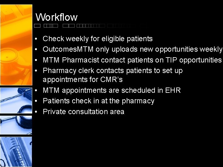 Workflow • • Check weekly for eligible patients Outcomes. MTM only uploads new opportunities Workflow • • Check weekly for eligible patients Outcomes. MTM only uploads new opportunities