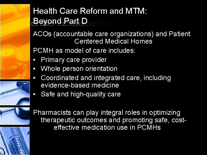 Health Care Reform and MTM: Beyond Part D ACOs (accountable care organizations) and Patient Health Care Reform and MTM: Beyond Part D ACOs (accountable care organizations) and Patient