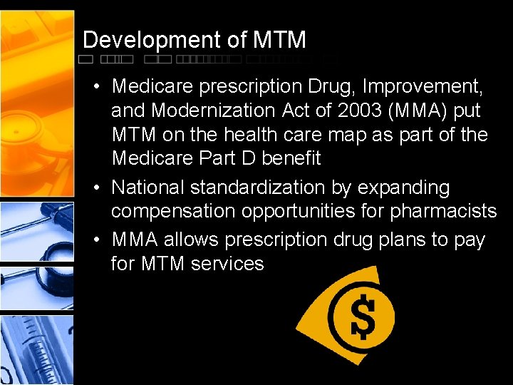 Development of MTM • Medicare prescription Drug, Improvement, and Modernization Act of 2003 (MMA)