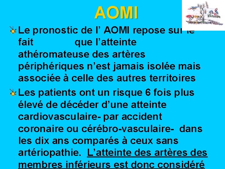 AOMI Le pronostic de l’ AOMI repose sur le fait que l’atteinte athéromateuse des