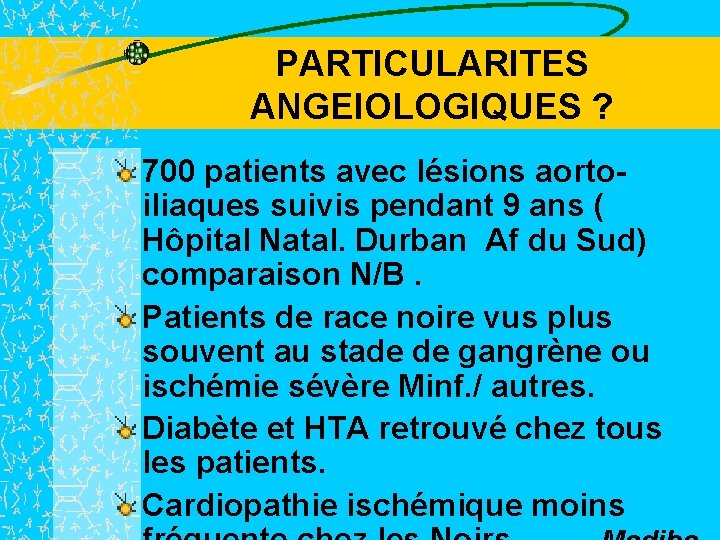 PARTICULARITES ANGEIOLOGIQUES ? 700 patients avec lésions aortoiliaques suivis pendant 9 ans ( Hôpital