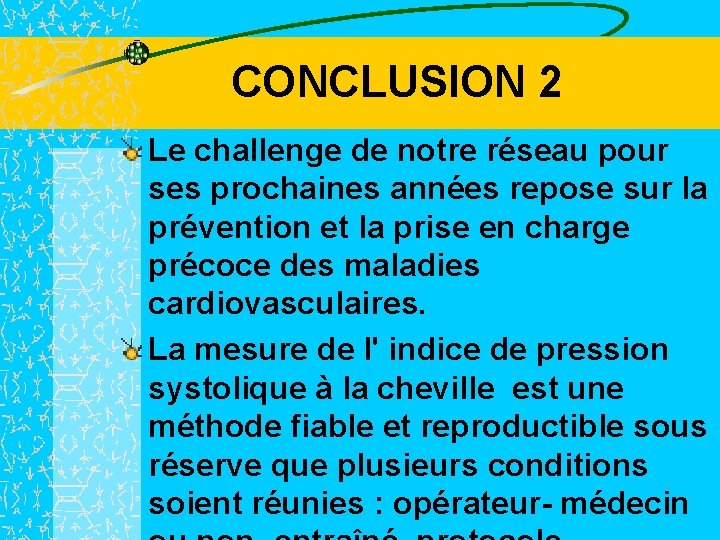 CONCLUSION 2 Le challenge de notre réseau pour ses prochaines années repose sur la