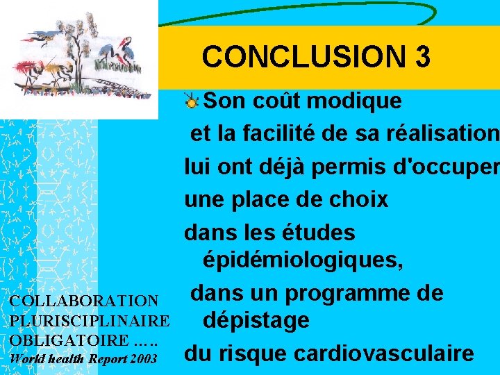 CONCLUSION 3 COLLABORATION PLURISCIPLINAIRE OBLIGATOIRE …. . World health Report 2003 Son coût modique