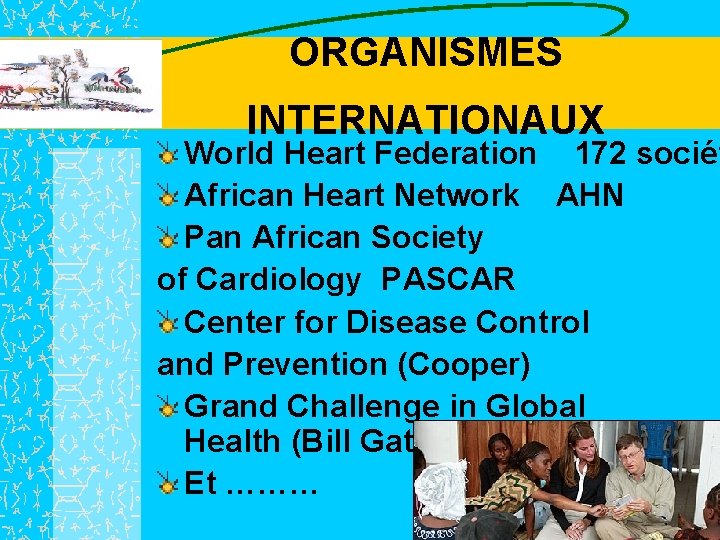 ORGANISMES INTERNATIONAUX World Heart Federation 172 sociét African Heart Network AHN Pan African Society