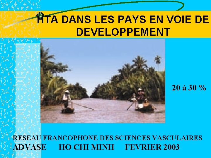 HTA DANS LES PAYS EN VOIE DE DEVELOPPEMENT 20 à 30 % RESEAU FRANCOPHONE