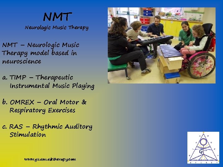 NMT Neurologic Music Therapy NMT – Neurologic Music Therapy model based in neuroscience a.