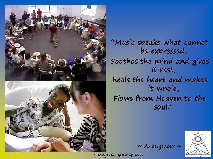 “Music speaks what cannot be expressed, Soothes the mind and gives it rest, heals