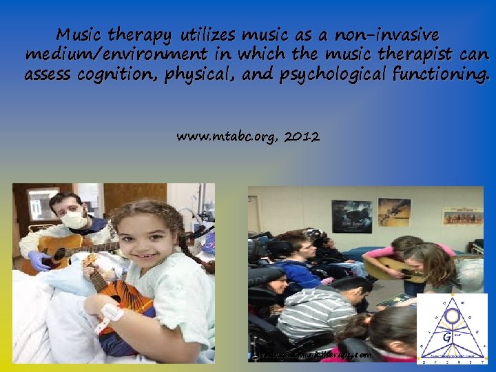 Music therapy utilizes music as a non-invasive medium/environment in which the music therapist can