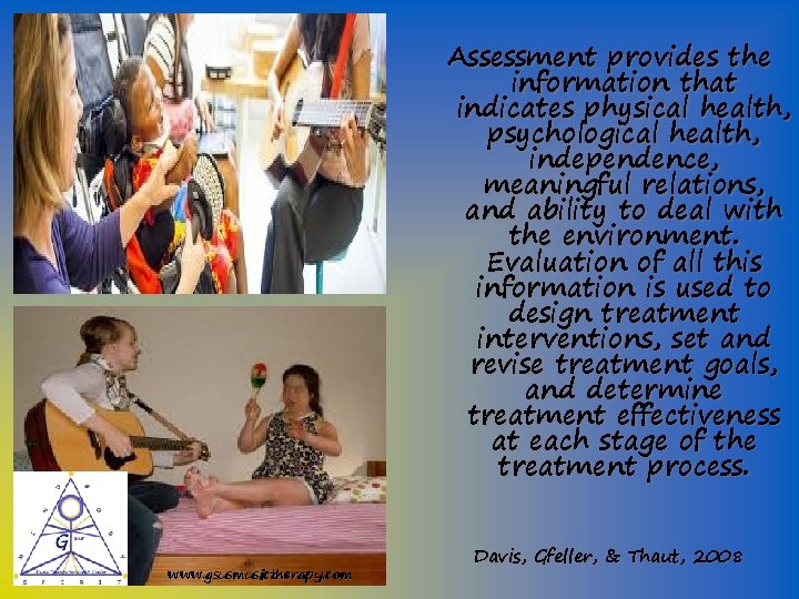 Assessment provides the information that indicates physical health, psychological health, independence, meaningful relations, and