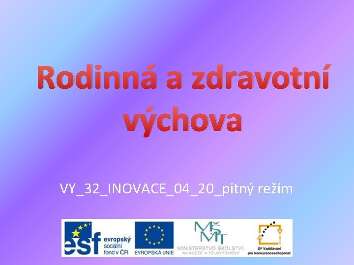 Rodinná a zdravotní výchova VY_32_INOVACE_04_20_pitný režim 