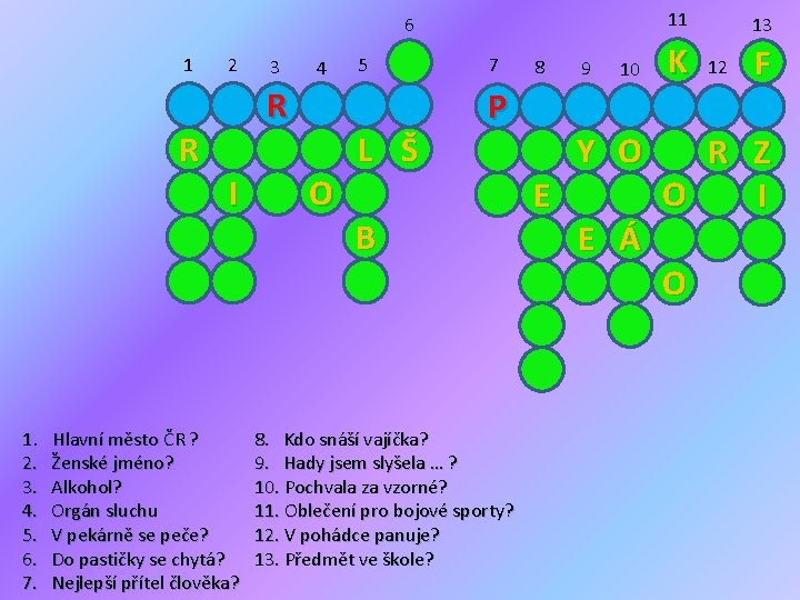 11 6 1 R 2 3 4 R I 1. Hlavní město ČR ?