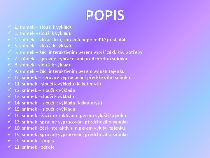 ü ü ü ü ü POPIS 2. snímek – slouží k výkladu 3. snímek