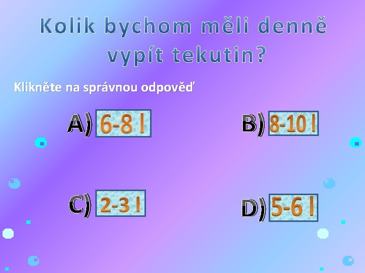 Klikněte na správnou odpověď A) B) C) D) 