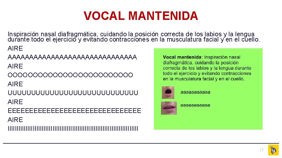 VOCAL MANTENIDA Inspiración nasal diafragmática, cuidando la posición correcta de los labios y la