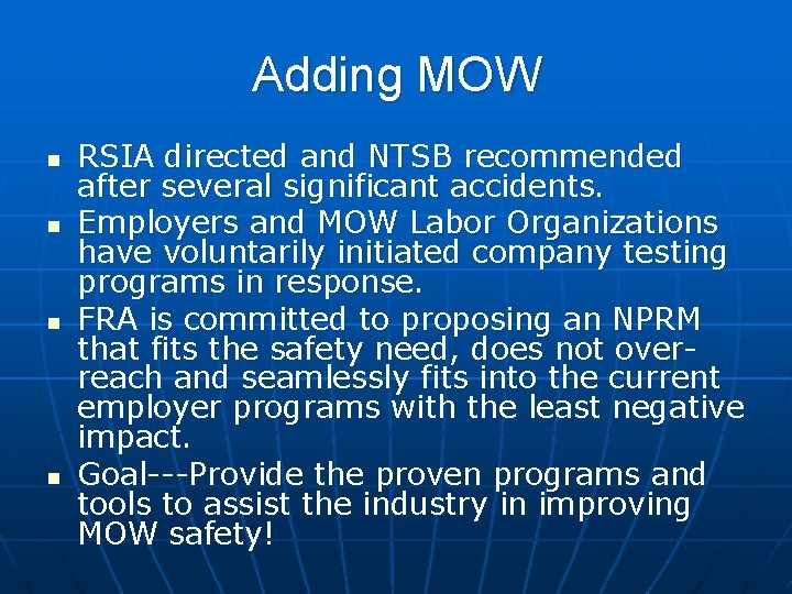 Adding MOW n n RSIA directed and NTSB recommended after several significant accidents. Employers