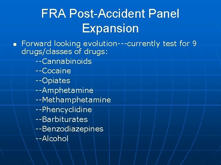 FRA Post-Accident Panel Expansion n Forward looking evolution---currently test for 9 drugs/classes of drugs: