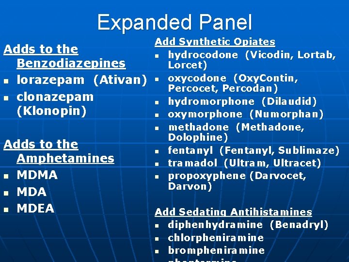 Expanded Panel Adds to the Benzodiazepines n lorazepam (Ativan) n clonazepam (Klonopin) Adds to