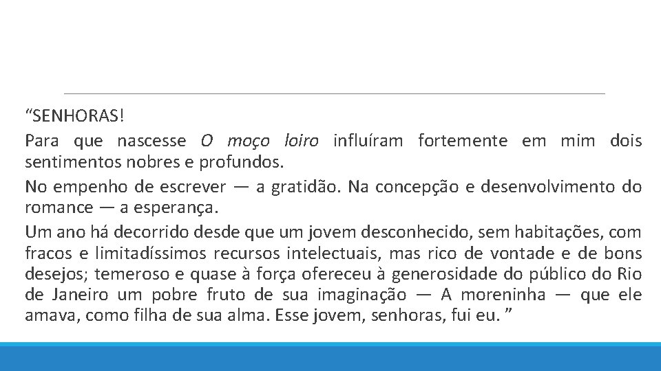 “SENHORAS! Para que nascesse O moço loiro influíram fortemente em mim dois sentimentos nobres