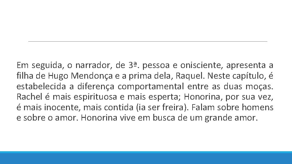  Em seguida, o narrador, de 3ª. pessoa e onisciente, apresenta a filha de