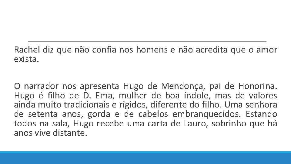 Rachel diz que não confia nos homens e não acredita que o amor